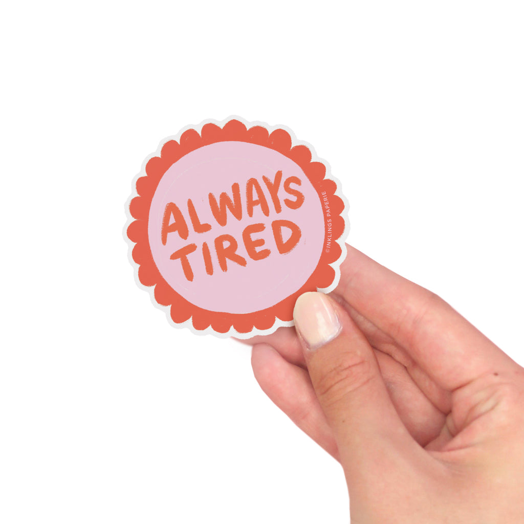 Vinyl Sticker - Always Tired