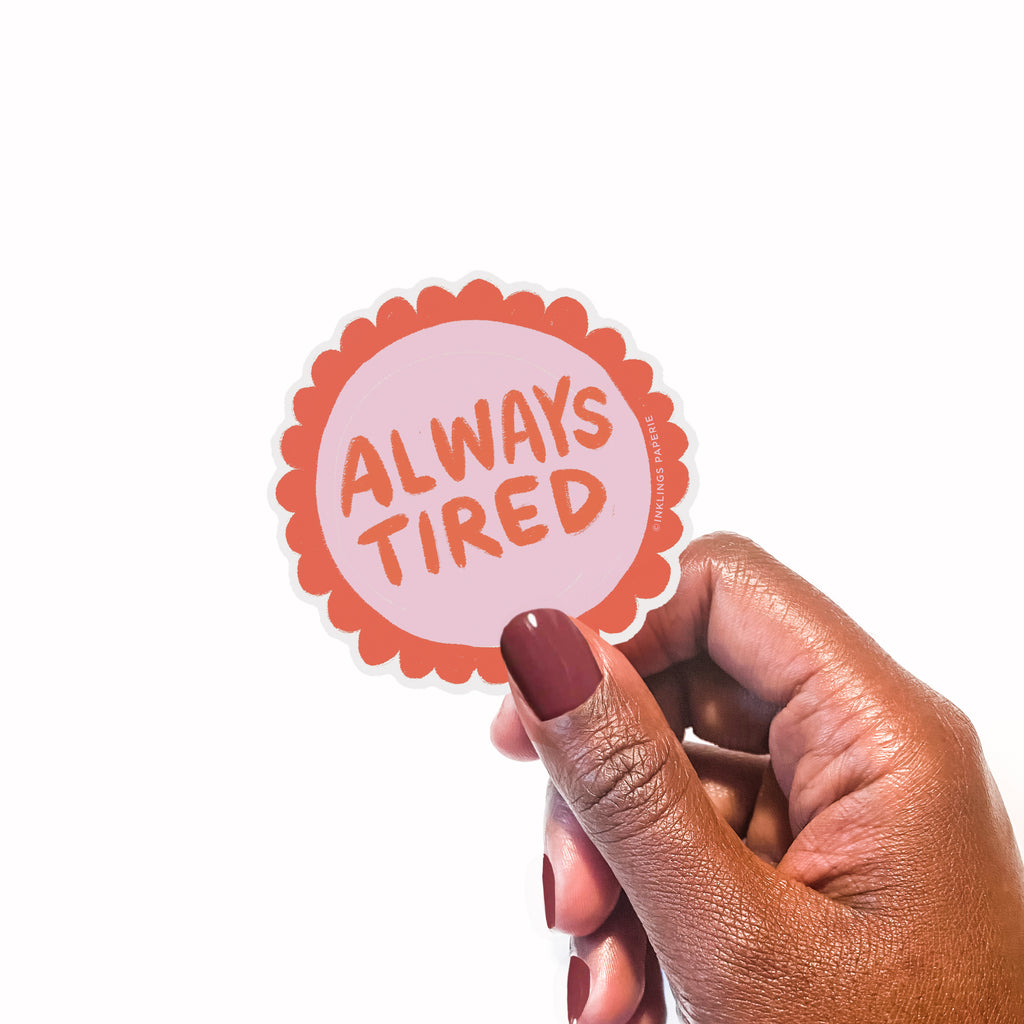 Vinyl Sticker - Always Tired